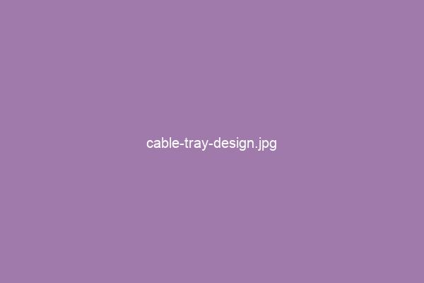 Cable Tray Design